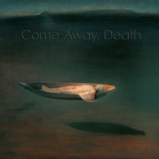 Come Away, Death (5.1CH/DSD)