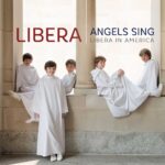 Angels Sing – Libera in America