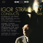 Stravinsky Conducts 1961 – Movements for Piano and Orchestra, Octet, The Soldier