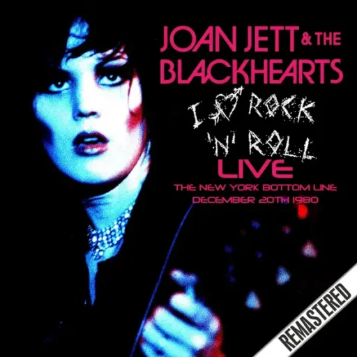 I Love Rock ‘N’ Roll (Live At The New York Bottom Line, Dec 20th 1980)