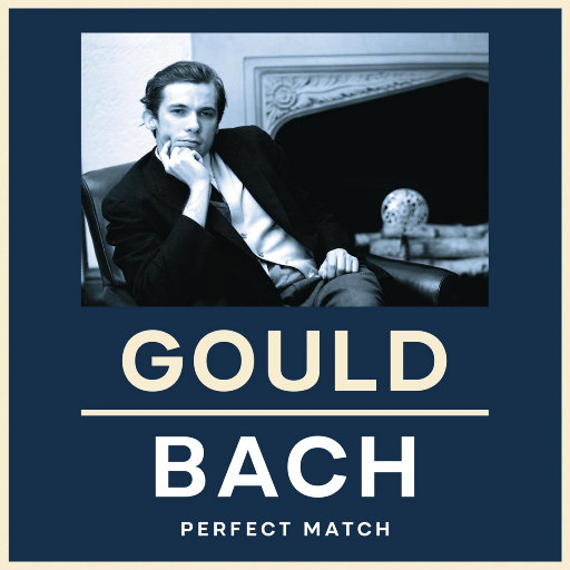 古尔德与巴赫: 珠联璧合 (Gould & Bach: Perfect Match)