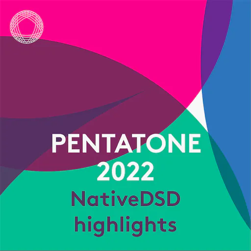 Pentatone 2022: NativeDSD Highlights