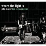 Where the Light Is: John Mayer Live in Los Angeles